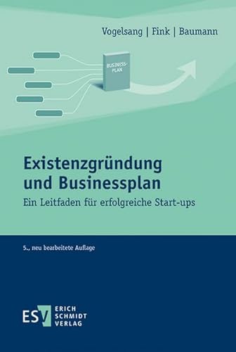 Existenzgründung und Businessplan: Ein Leitfaden für erfolgreiche Start-ups von Schmidt, Erich Verlag